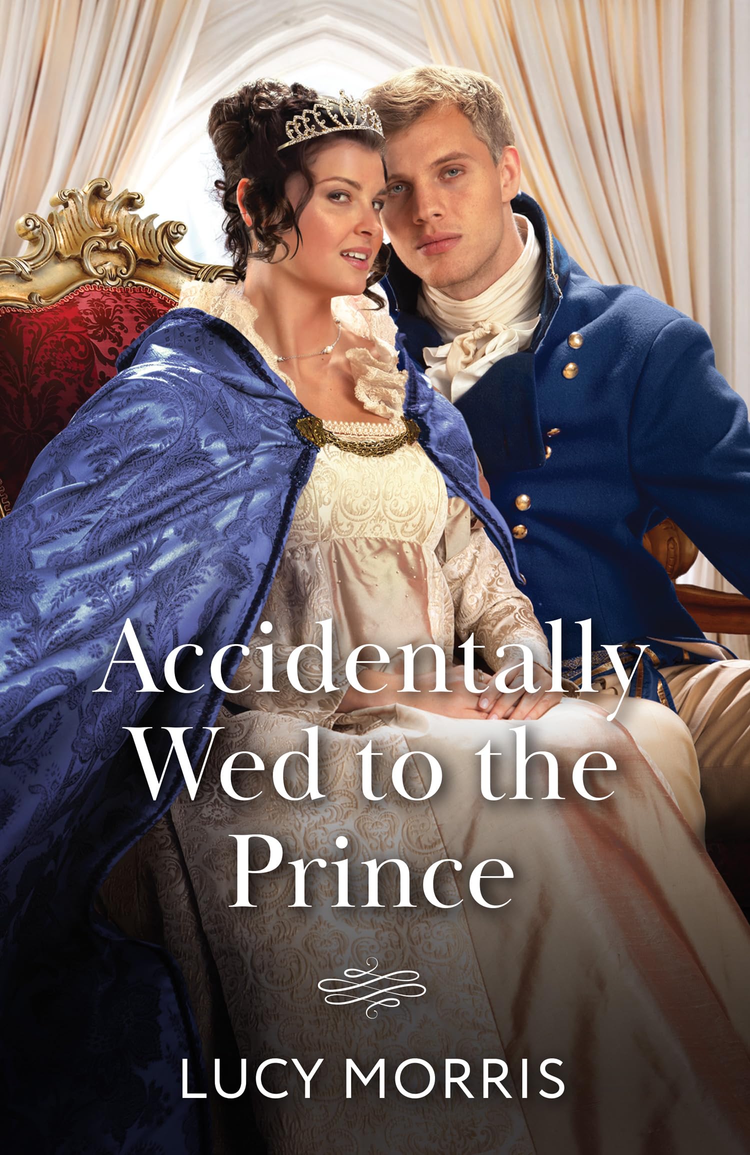 Accidentally Wed To The Prince: Hot fling with a Regency royal! A marriage of convenience romance for fans of nights of passion and opposites attract sparks! New in 2026!