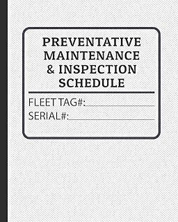 Preventative Maintenance and Inspection Schedule: Fleet Tag# and Serial Number Control for Tractors, Trucks, Machinery & Farm Equipment