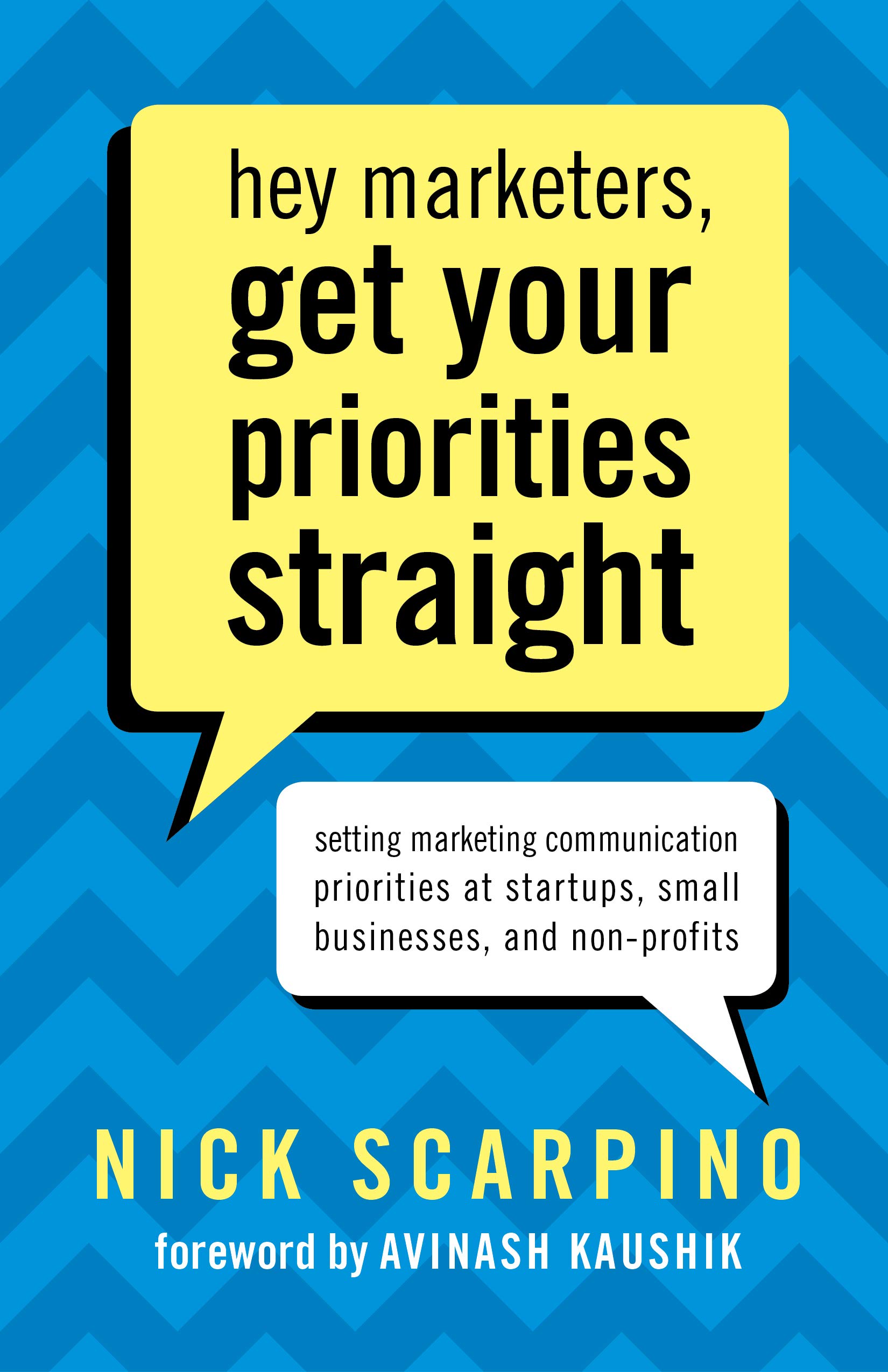 Hey Marketers, Get Your Priorities Straight: Setting Marketing Communication Priorities at Startups, Small Businesses, and Non-Profits
