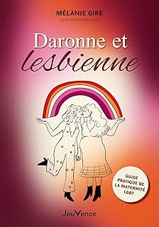 Daronne et lesbienne : Guide pratique de la maternité LGBT