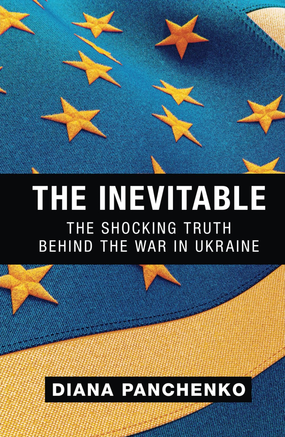 The Inevitable: The Shocking Truth behind the War in Ukraine