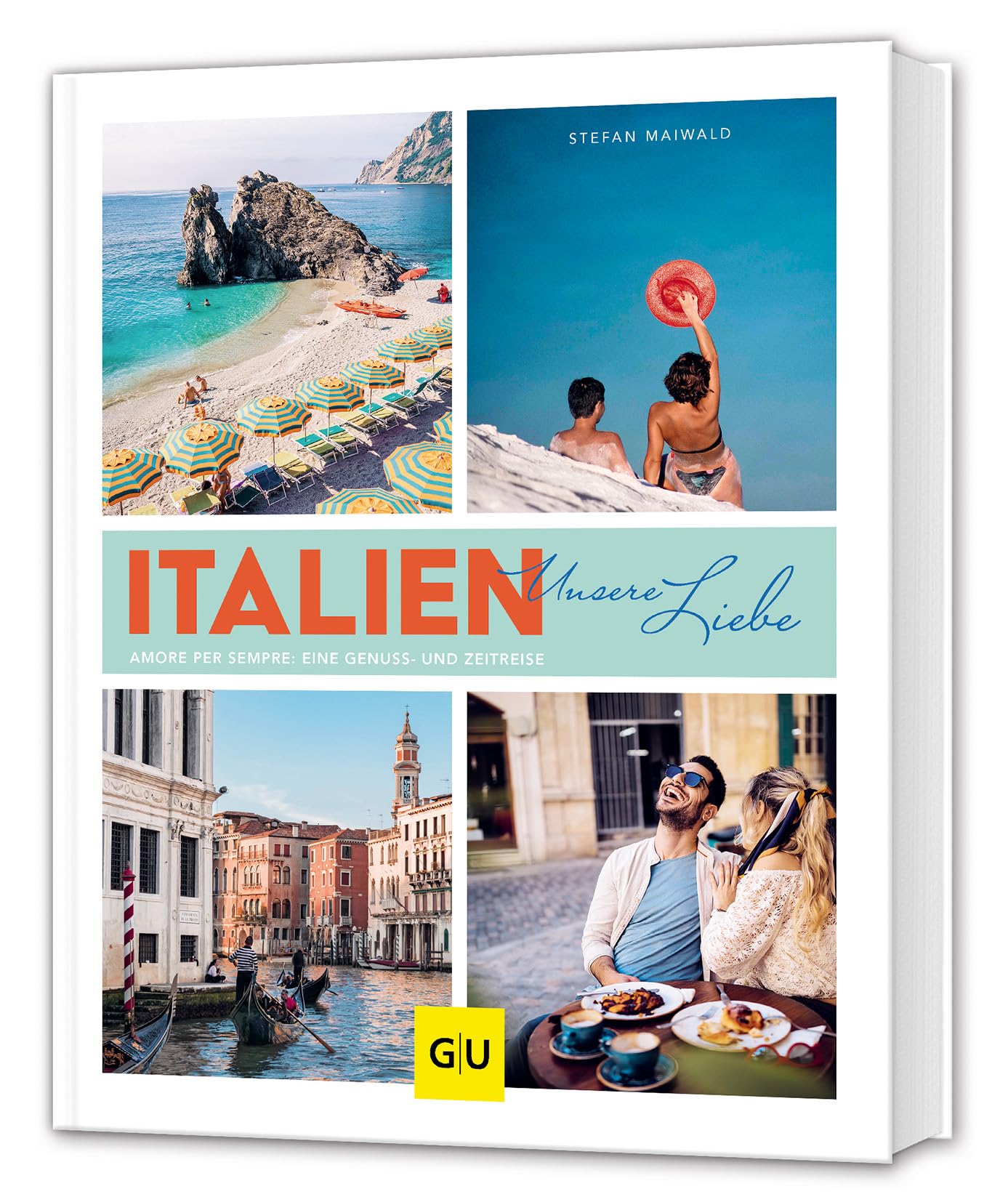 Italien - unsere Liebe: Amore per sempre: eine Genuss- und Zeitreise. Erinnerungen an die ersten Italienurlaube, dazu die besten italienischen Rezeptklassiker (GU Themenkochbuch)