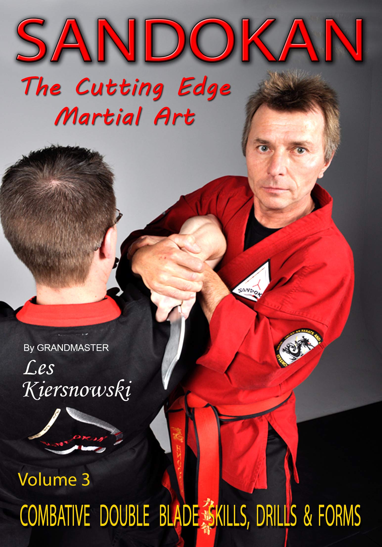 Sandokan (Vol-3) The Cutting Edge Martial Art Combative Double Blade Skills, Drills & Forms By Grandmaster Les Kiersnowski