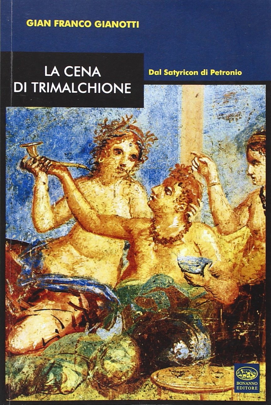 La cena di Trimalchione. Dal Satyricon di Petronio