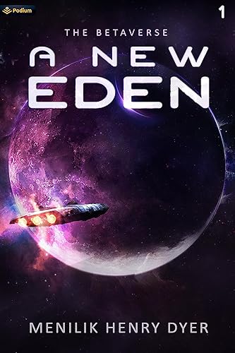 A New Eden A Sci-Fi Thriller Space Adventure (The Betaverse Book 1)