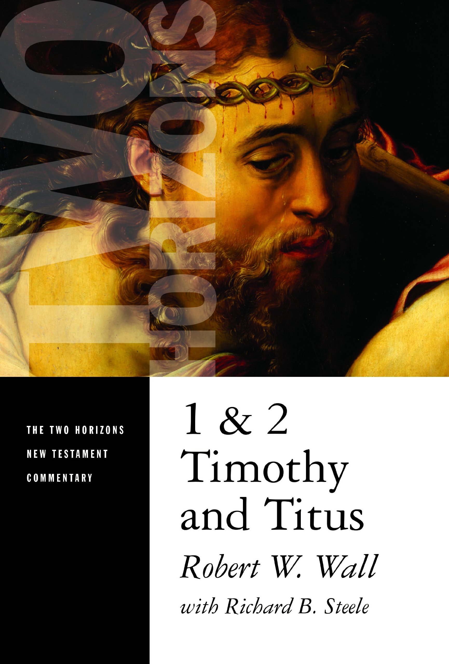 1 & 2 Timothy and Titus (The Two Horizons New Testament Commentary)