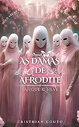 As Damas de Afrodite: Sangue e Neve