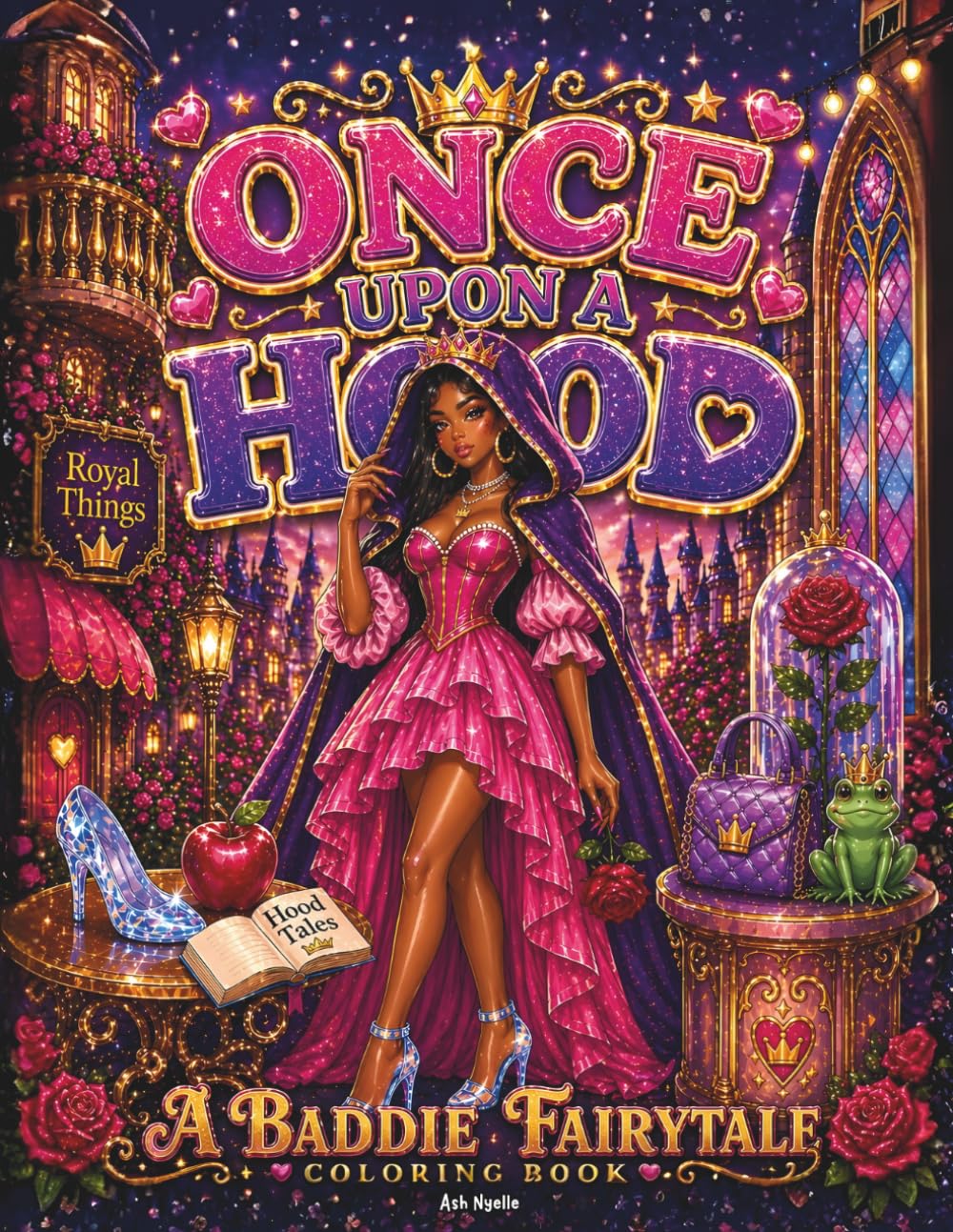Once Upon a Hood Coloring Book: A Baddie Fairytale Coloring Book with Glam Princesses, Royal Vibes & Hood Tale Magic