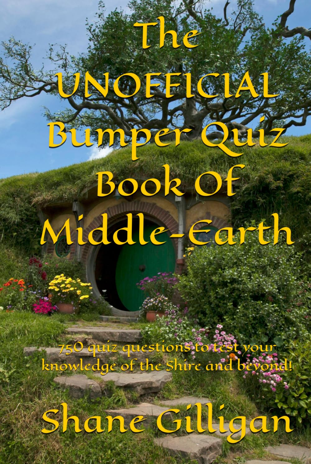 The UNOFFICIAL Bumper Quiz Book Of Middle-Earth: 750 quiz questions to test your knowledge of the Shire and beyond!