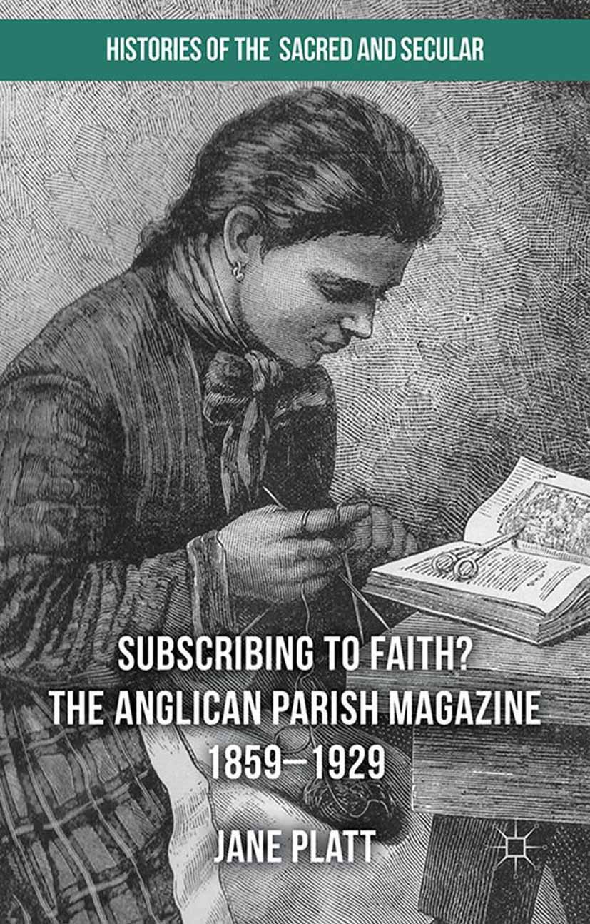 Suscribing to Faith? The Anglican Parish Magazine 1859-1929 (Histories of the Sacred and Secular, 1700–2000) (English Edition)