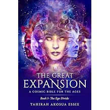The Great Expansion A Cosmic Bible for the Ages - Book I- The Ego Divide