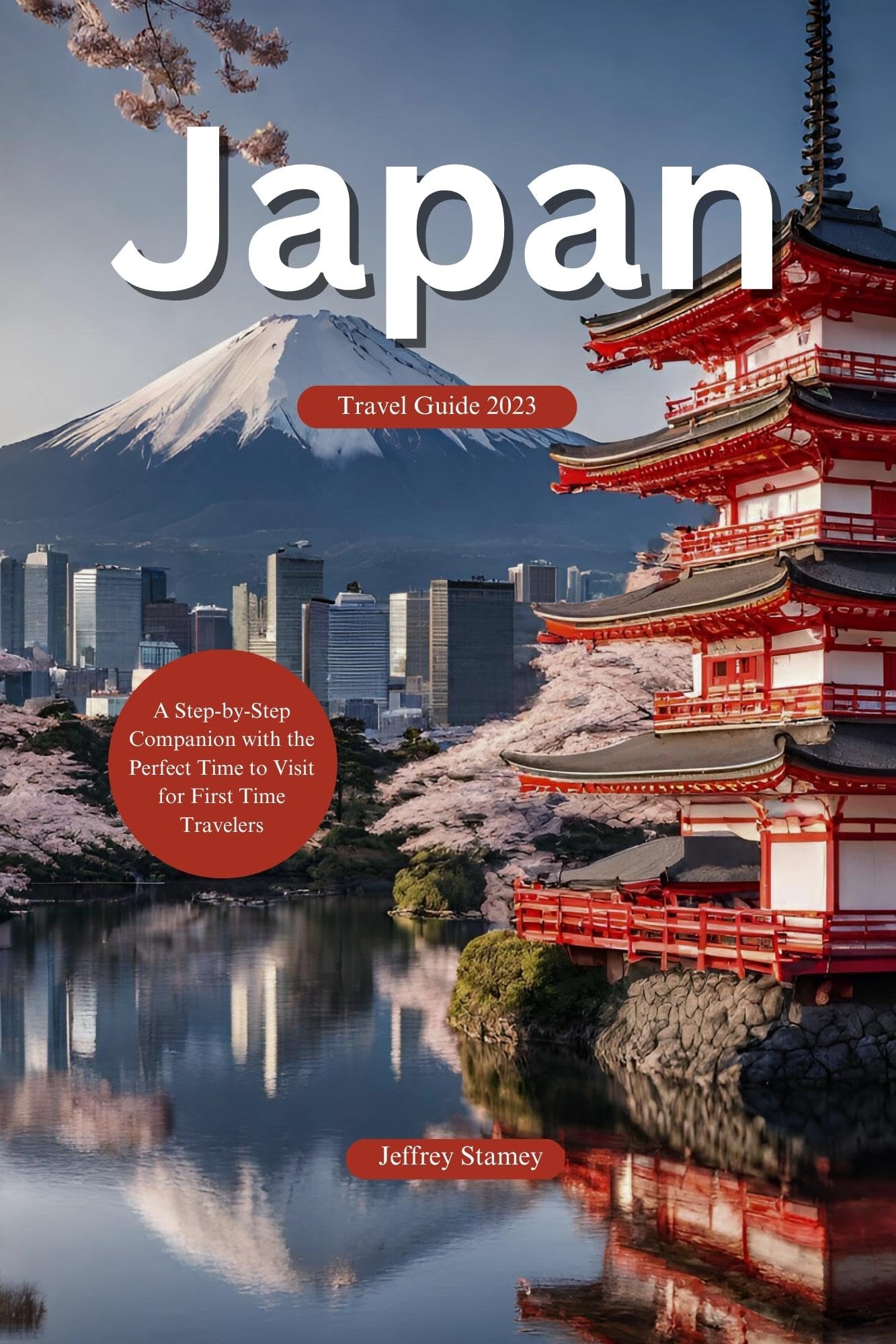 Japan Travel Guide 2023: A Step-by-Step Companion with the Perfect Time to Visit for First Time Travelers