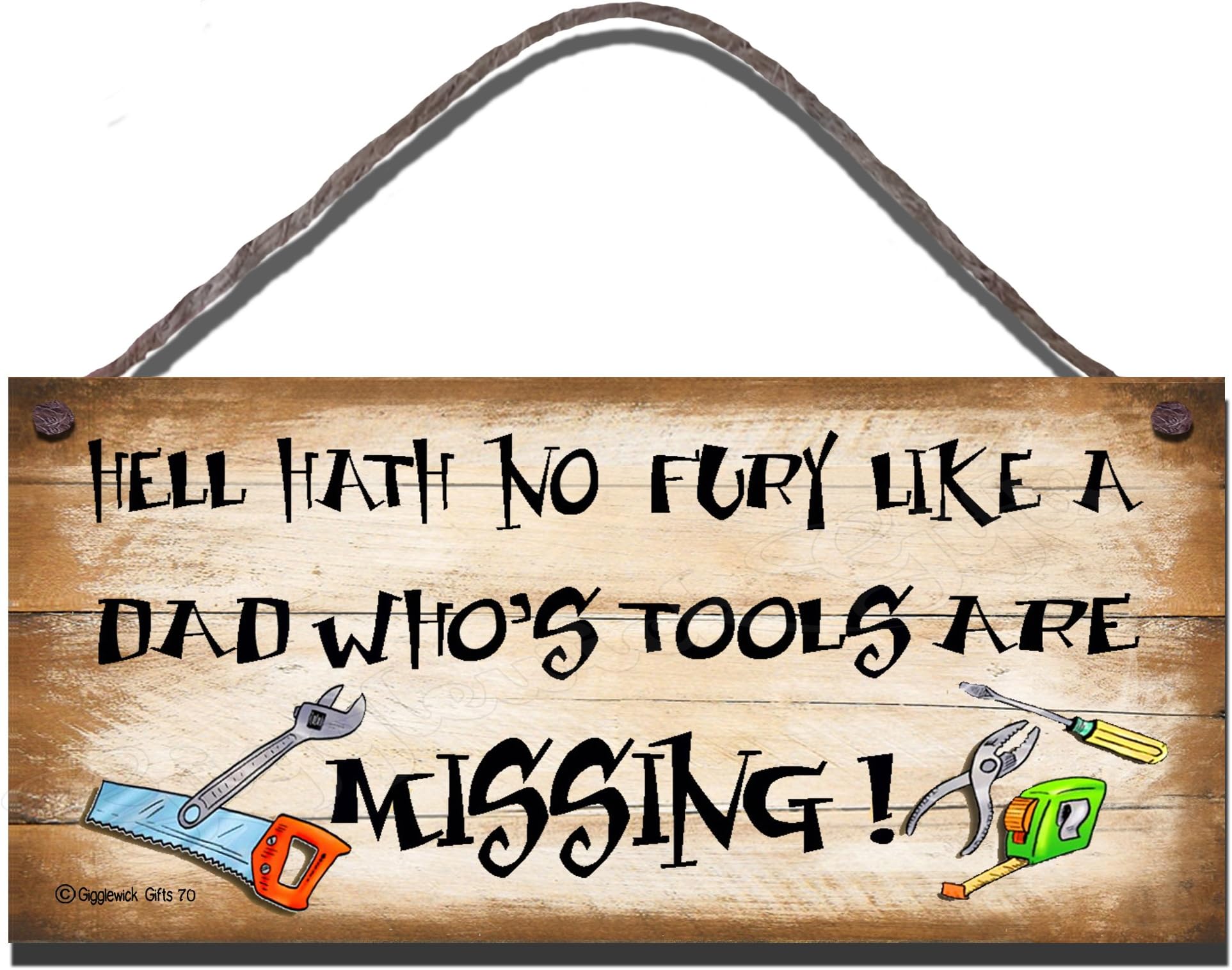 Shabby Chic Birthday Occasion Wooden Funny Sign Wall Plaque. Hell Hath No Fury Like A Dad Who's Tools are Missing Gift Present