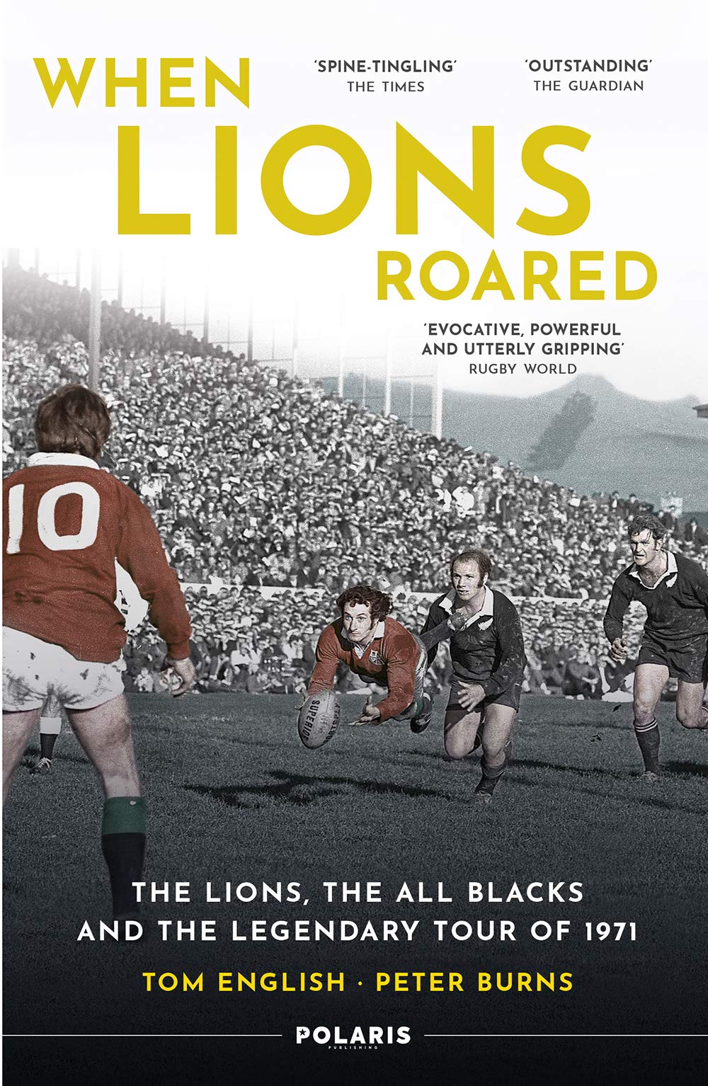 When Lions Roared: The Lions, the All Blacks and the Legendary Tour o