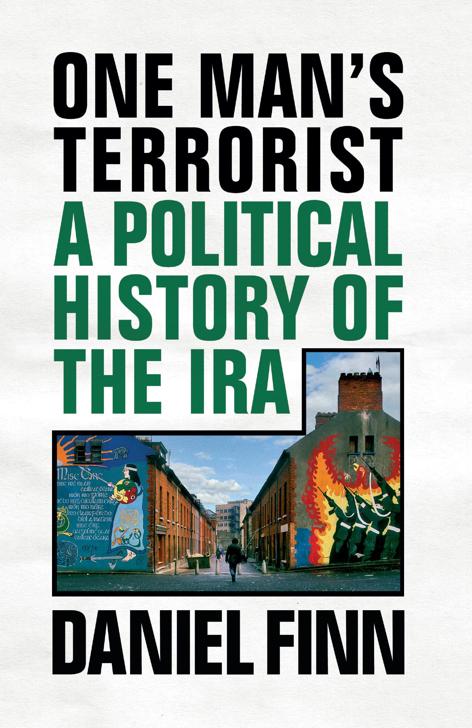 One Mans Terrorist: A Political History of the IRA