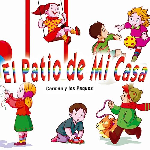 El Patio De Mi Casa By Carmen Y Los Peques On Amazon Music Amazon Com