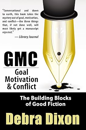 GMC: Goal, Motivation & Conflict by Debra Dixon