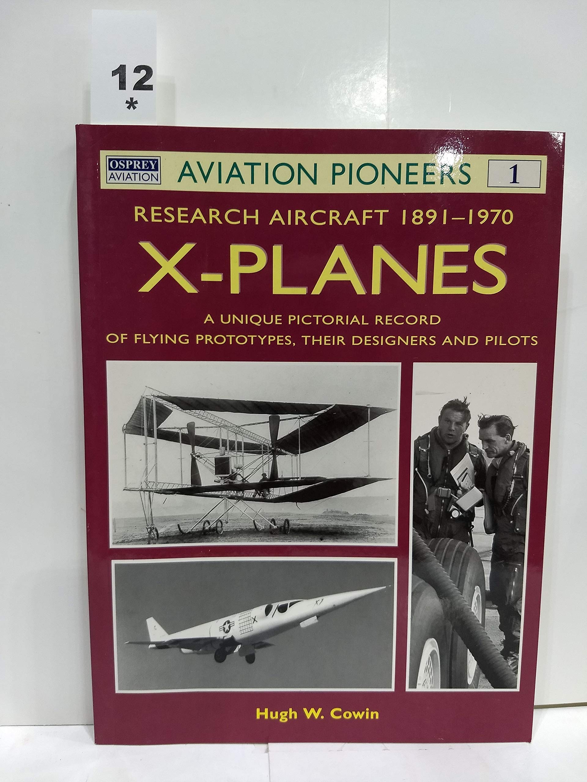 Buy X Planes : Research Aircraft 1891-1970: A Unique Pictorial Record of Flying Prototypes, their Designers and Pilots (Osprey Aviation Pioneers 1): No. 1 — BookShops.in