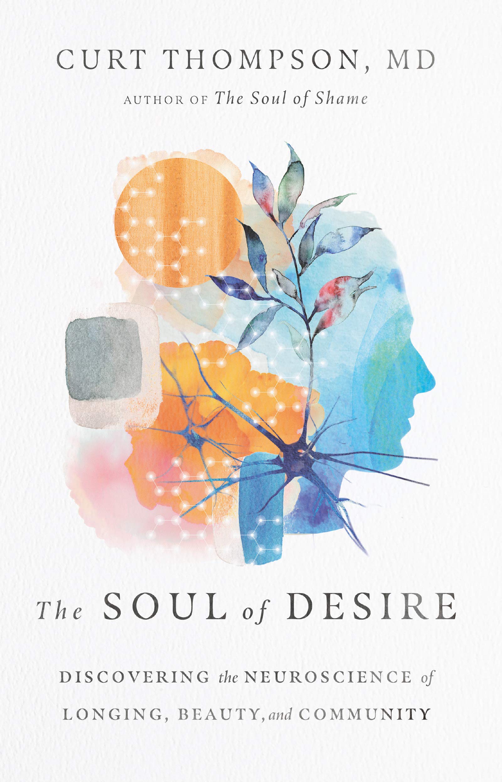 The Soul of Desire: Discovering the Neuroscience of Longing, Beauty, and Community