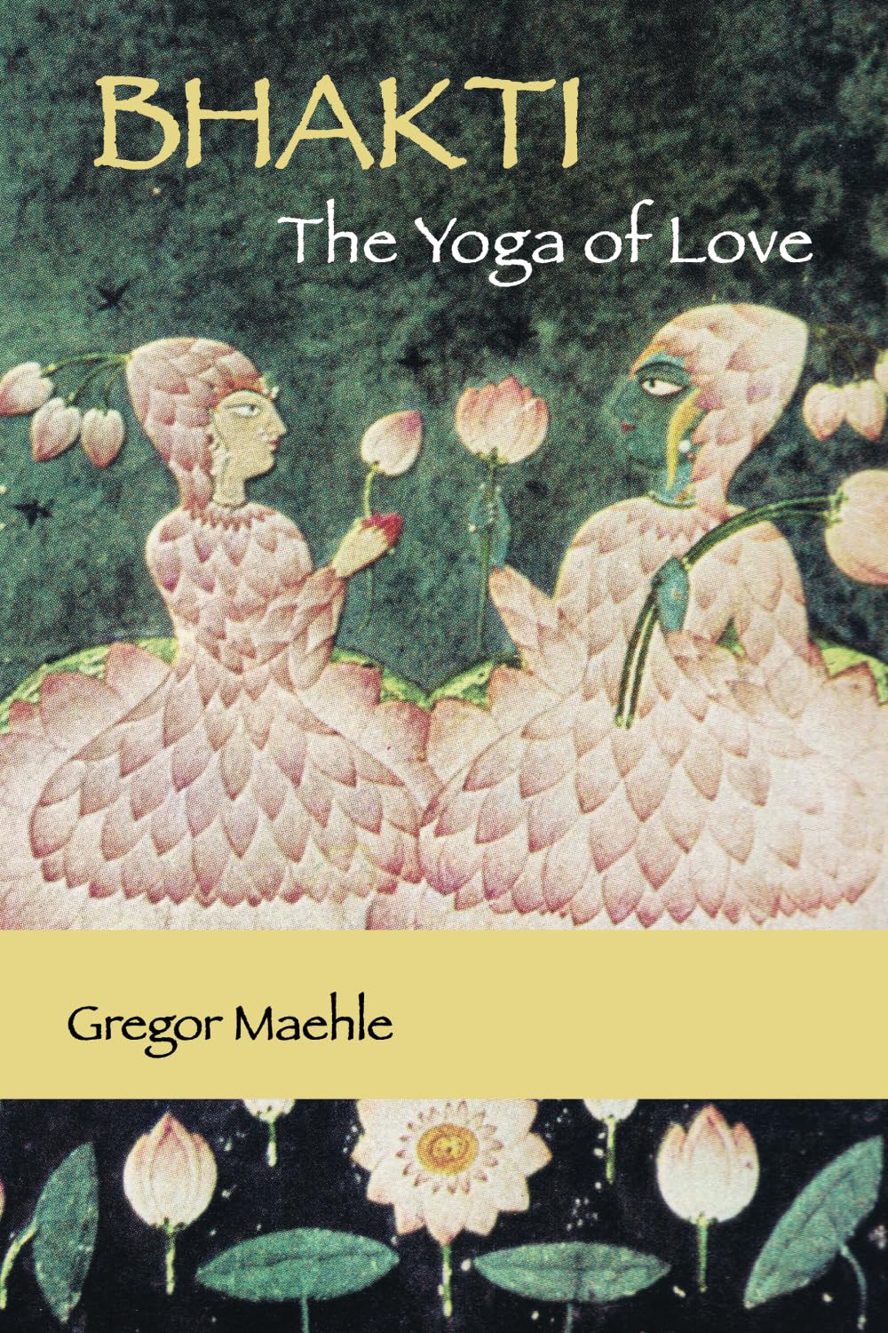 Bhakti The Yoga of Love