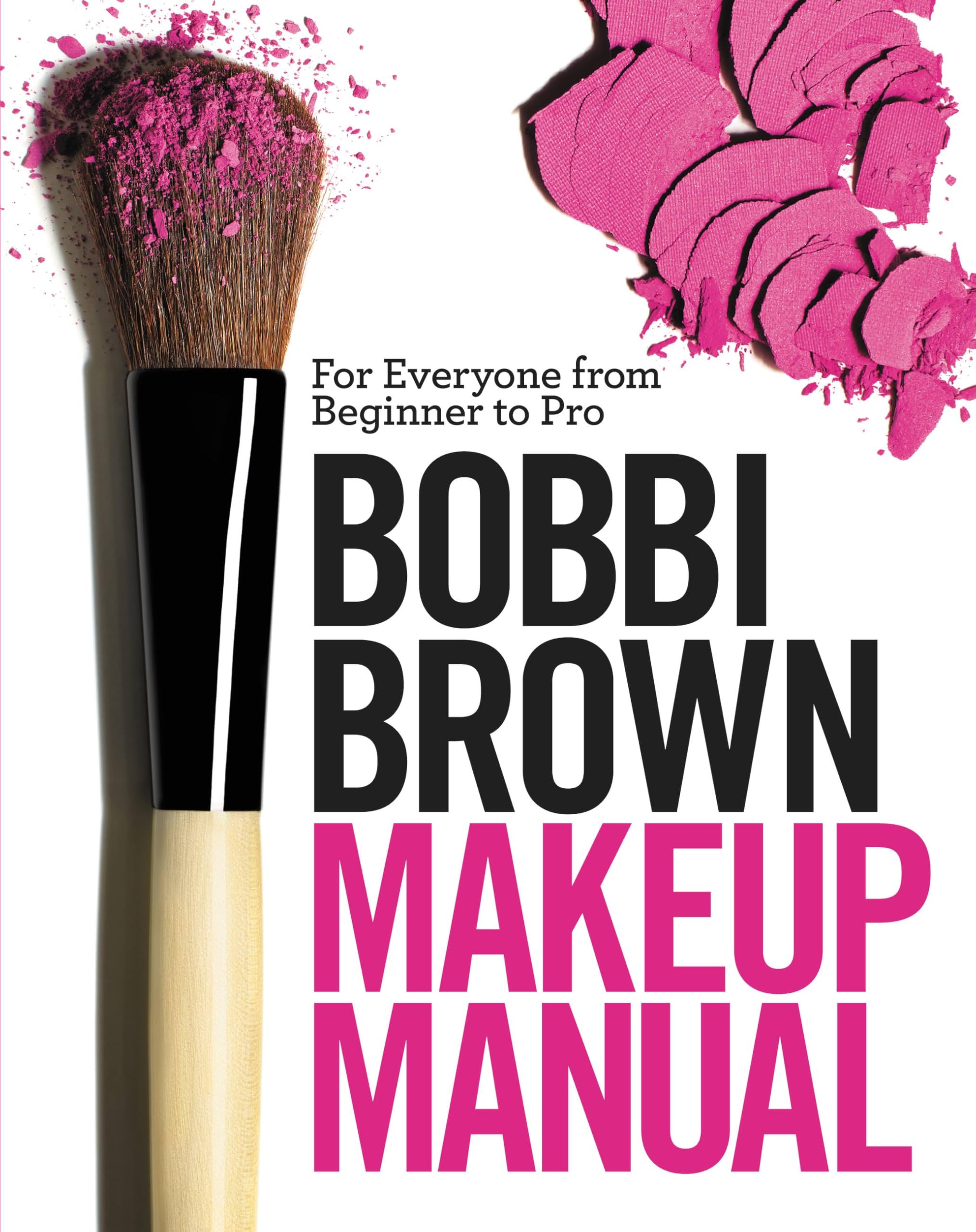 Bobbi Brown Makeup Manual Hardcover – Illustrated, 1 December 2008