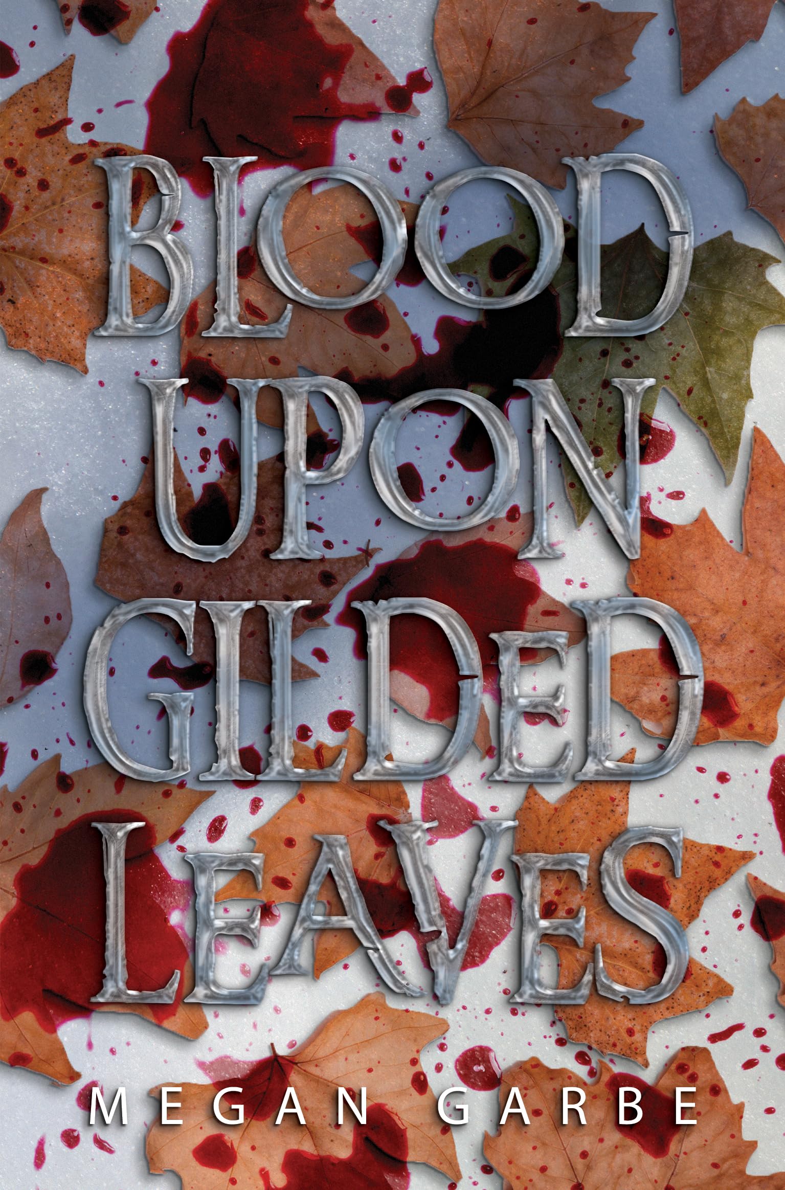 Blood Upon Gilded Leaves by Megan Garbe (Paperback Book)