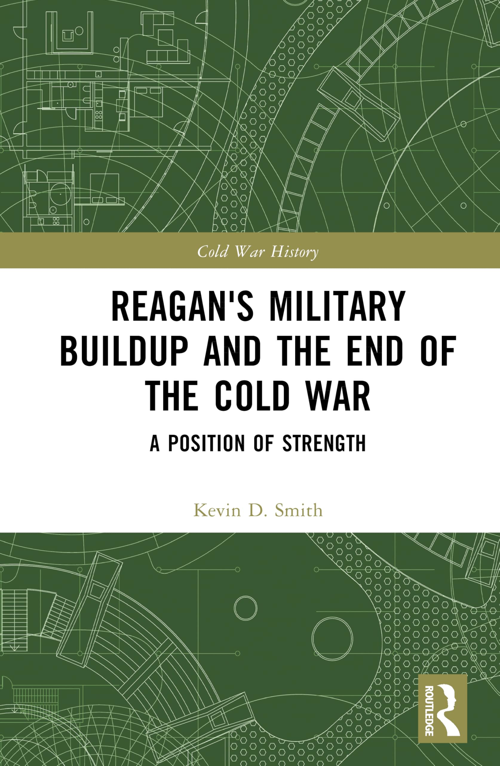 Reagan's Military Buildup and the End of the Cold War: A Position of Strength (Cold War History)