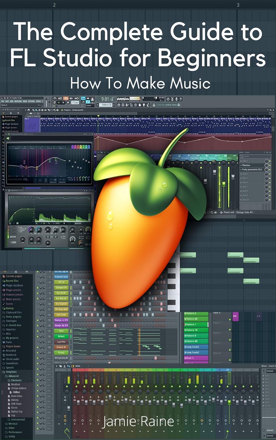 The Complete Guide to FL Studio for Beginners How To Make Music
