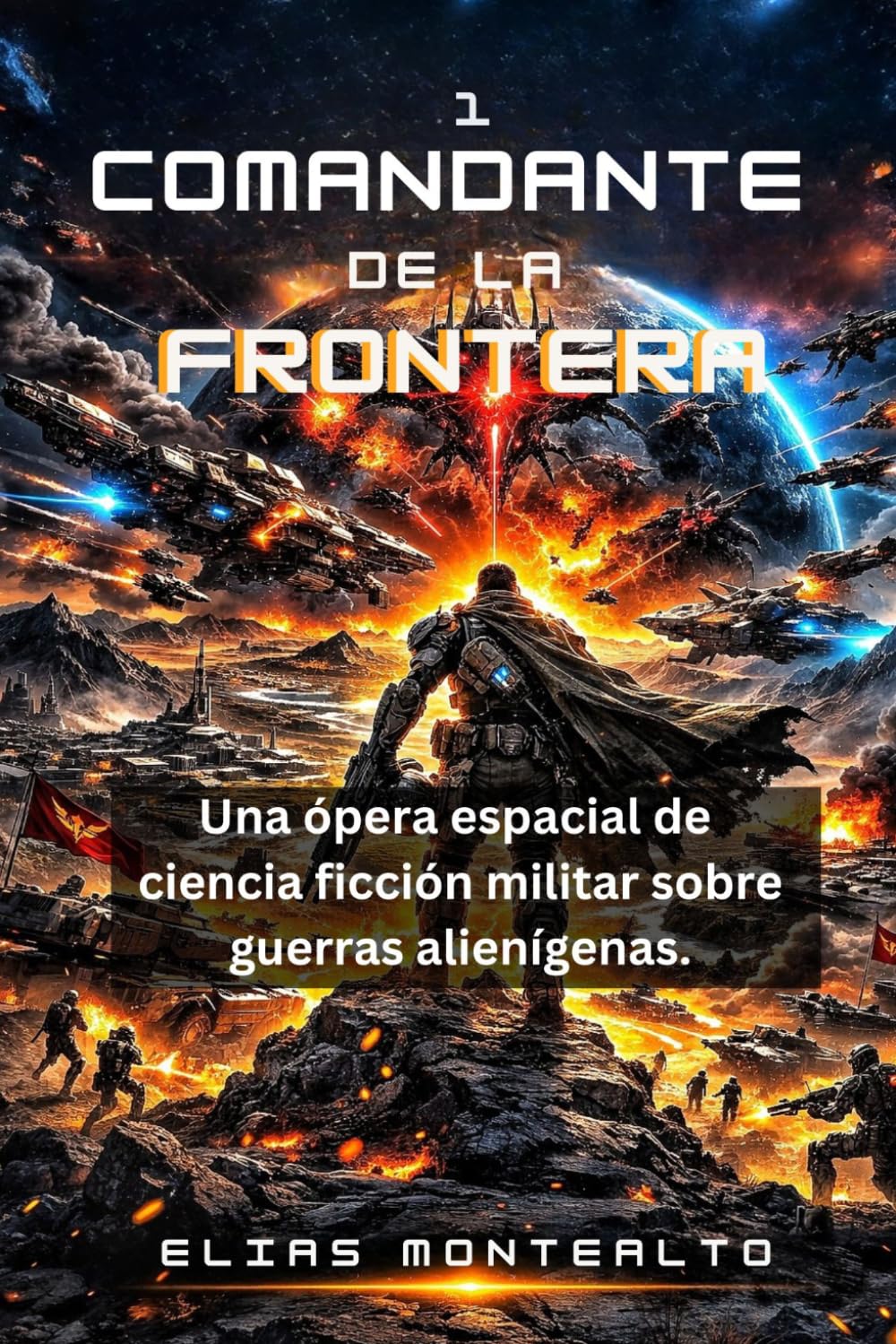 COMANDANTE DE LA FRONTERA: Una ópera espacial de ciencia ficción militar sobre guerras alienígenas. (EL COMANDANTE DE LA LEGIÓN)