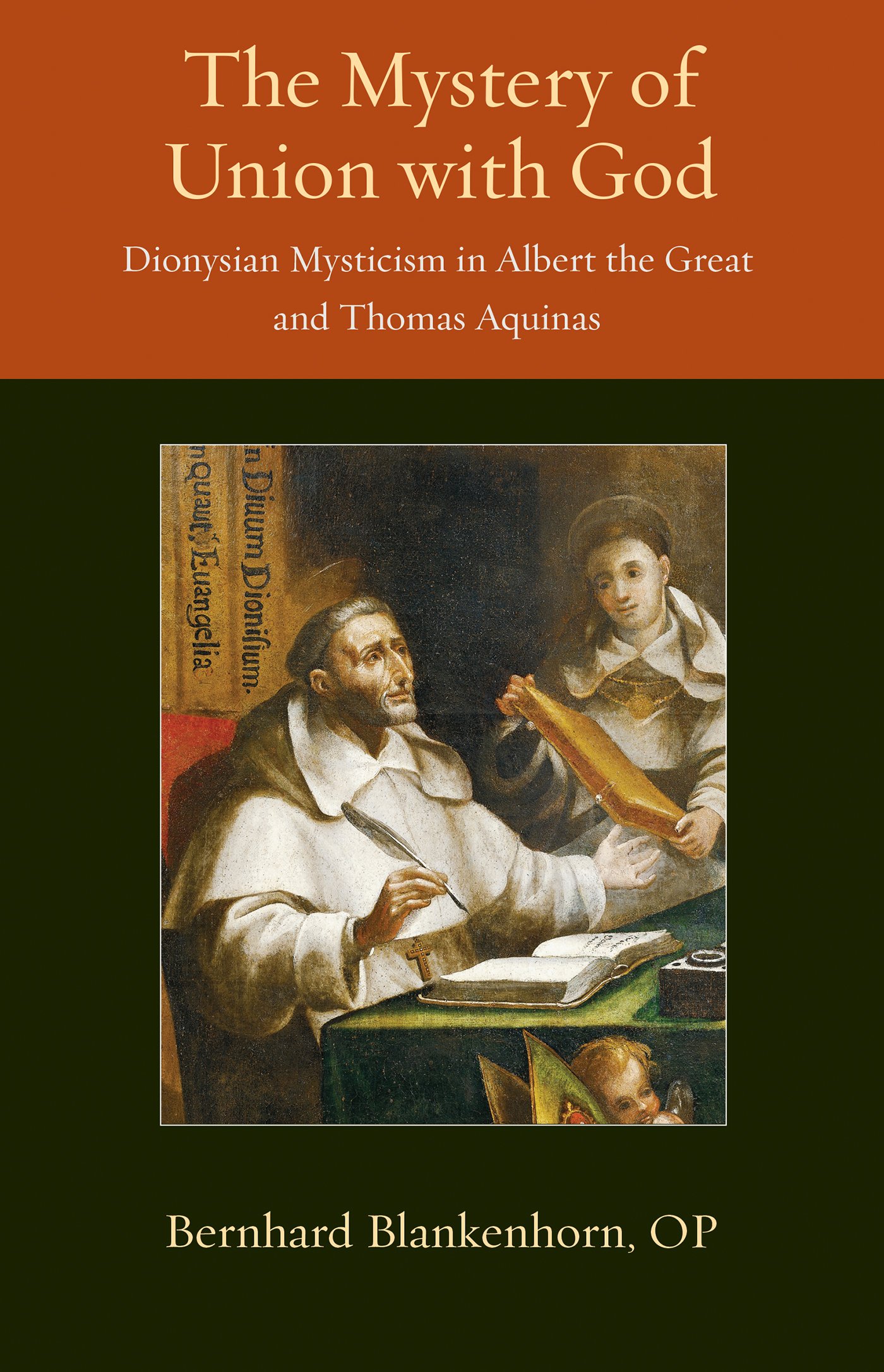 The Mystery of Union with God: Dionysian Mysticism in Albert the Great and Thomas Aquinas (Thomistic Ressourcement Series)