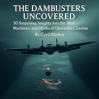 The Dambusters Uncovered Audiobook by Cyril Marlen episode artwork