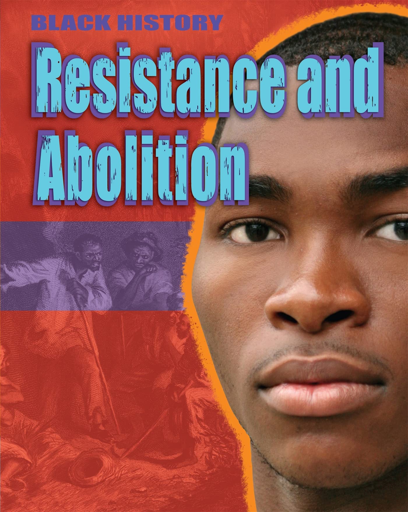 Black History: Resistance and Abolition by Dan Lyndon (Paperback Book)