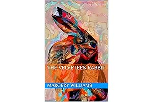 The Velveteen Rabbit: A Classic Story of Love and Loss
