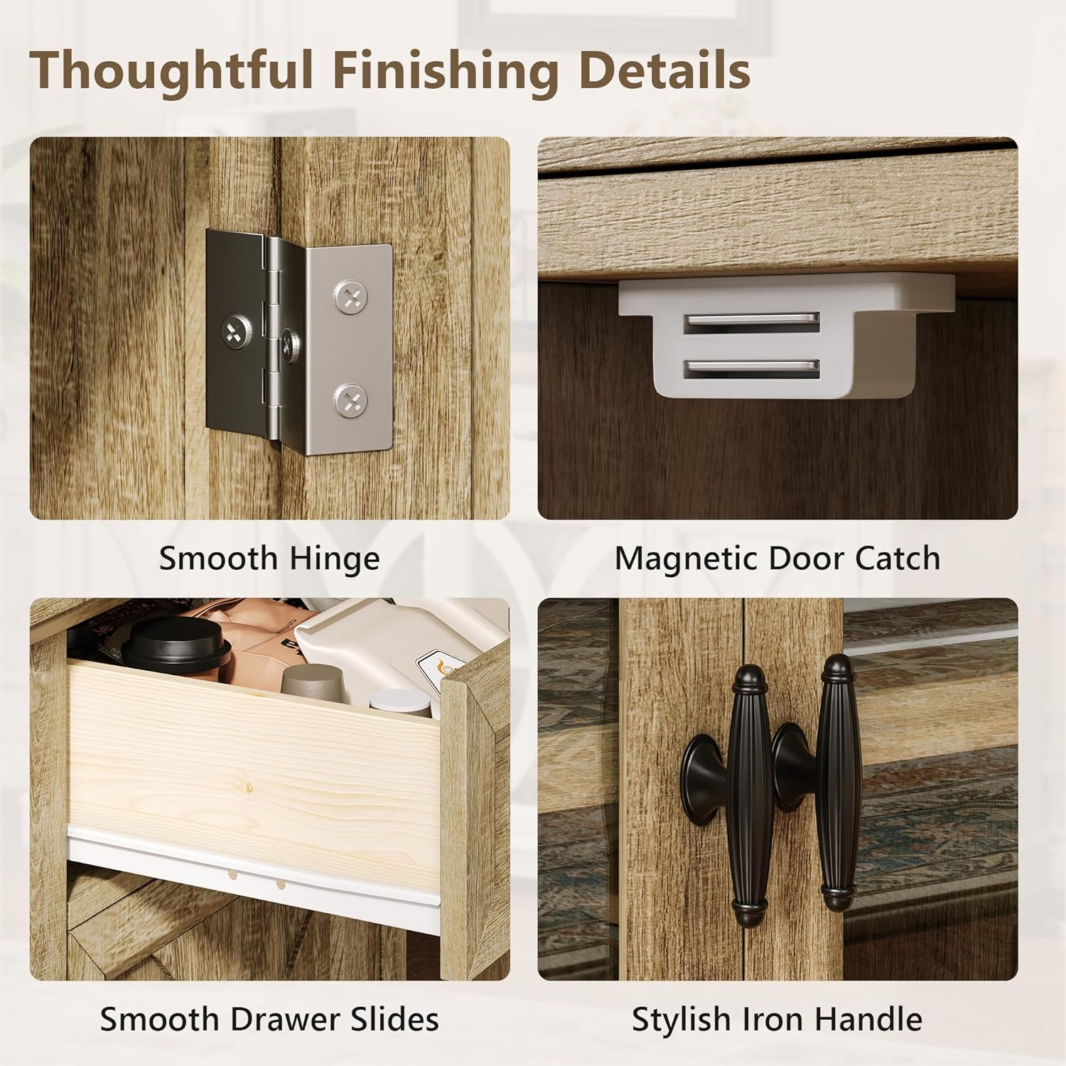 Thoughtful Finishing Details: Smooth Hinge, Magnetic Door Catch, Smooth Drawer Slides, Stylish Iron Handle