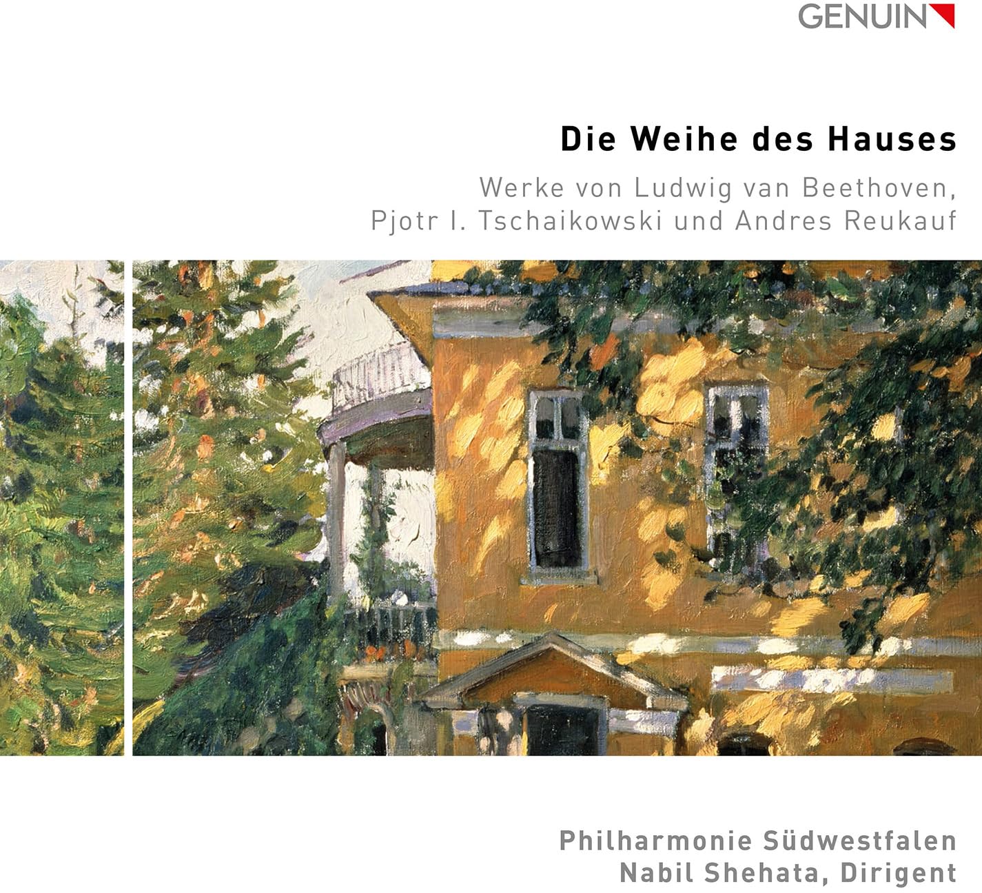 Die Weihe des Hauses: Works by Beethoven, Tchaikovsky and Reukauf