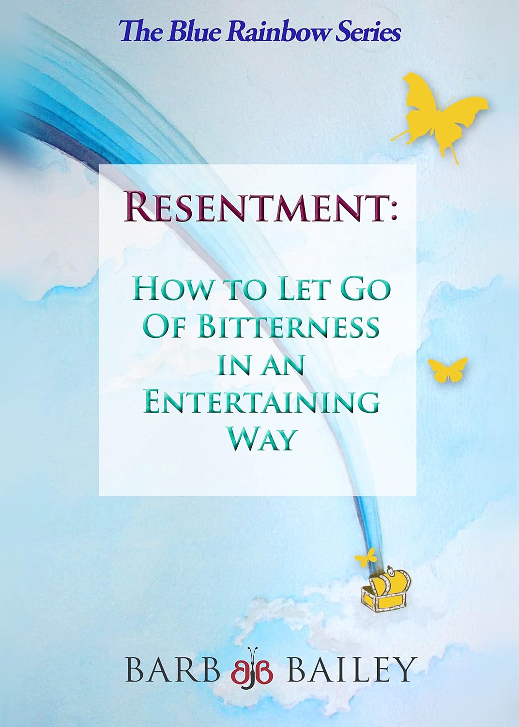 Resentment: How to Let Go of Bitterness in an Entertaining Way (The ...