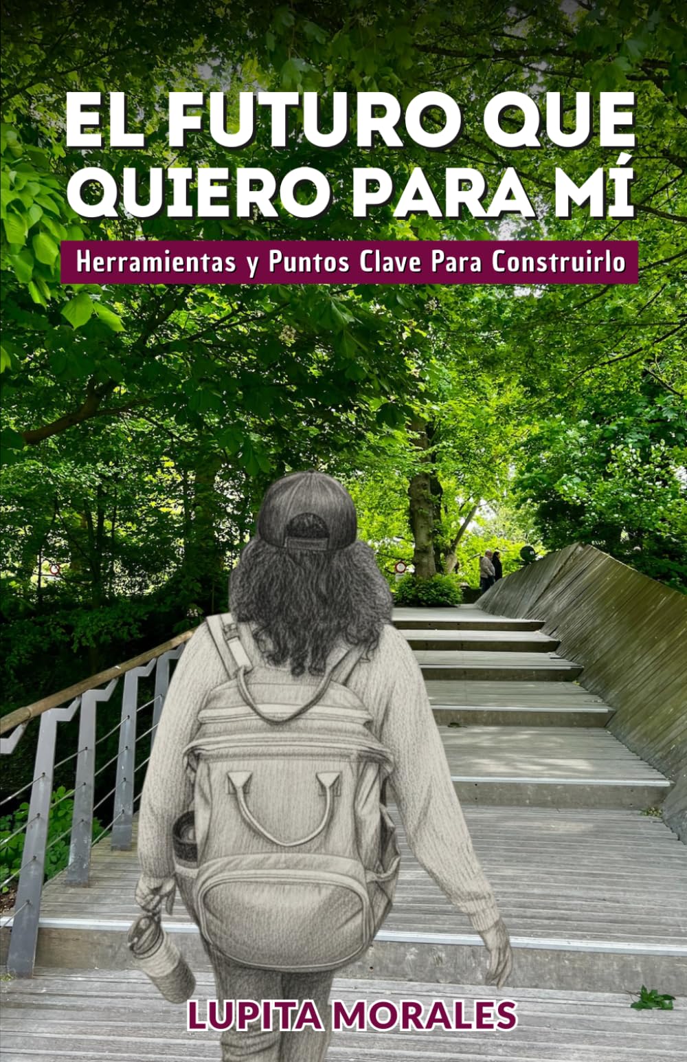 EL FUTURO QUE QUIERO PARA MÍ: Herramientas y Puntos Clave para Construirlo