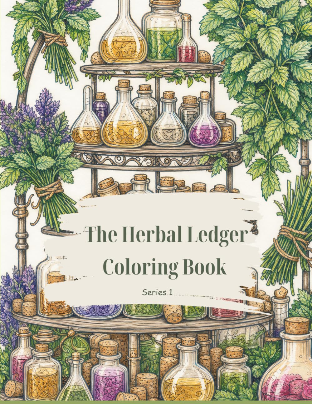 The Herbal Ledger Coloring Book: Adult Coloring Book, Herb Coloring Book. Apothecary Coloring Book