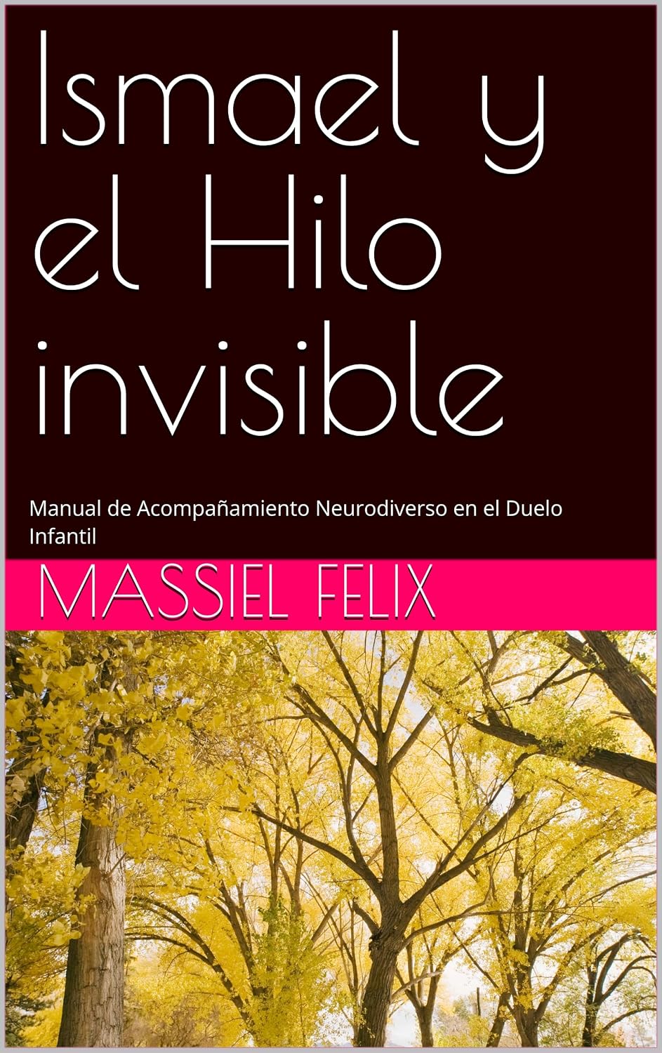 Ismael y el Hilo invisible: Manual de Acompañamiento Neurodiverso en el Duelo Infantil (Spanish Edition)