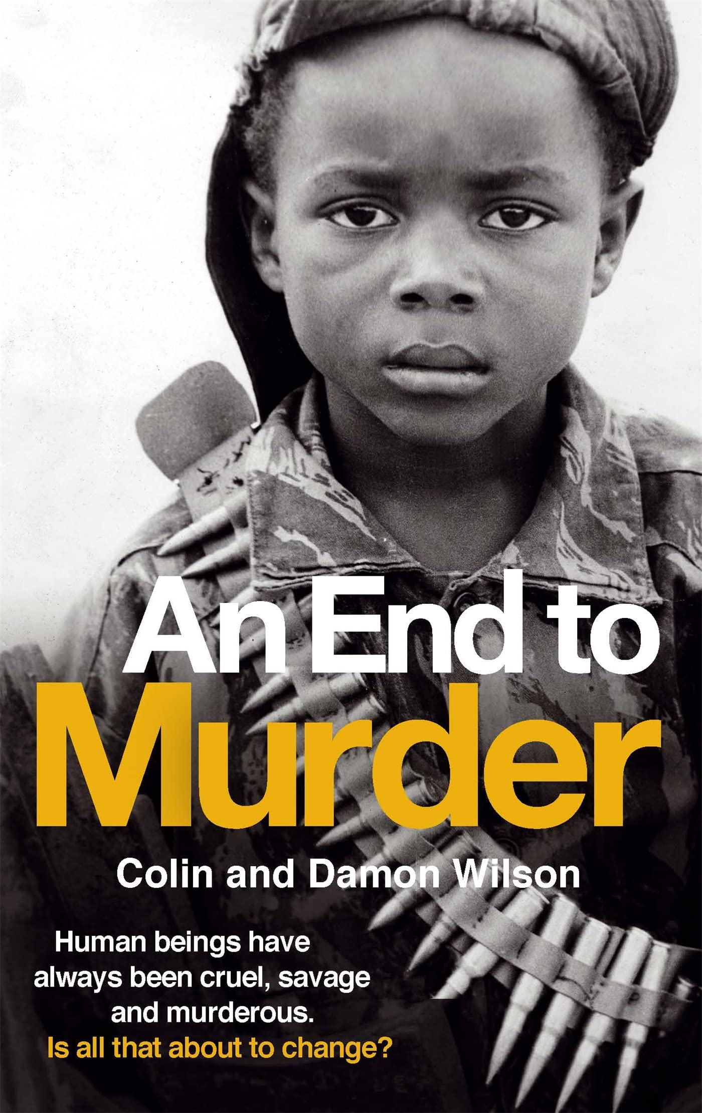 An End To Murder: Human beings have always been  by Colin Wilson PAPERBACK