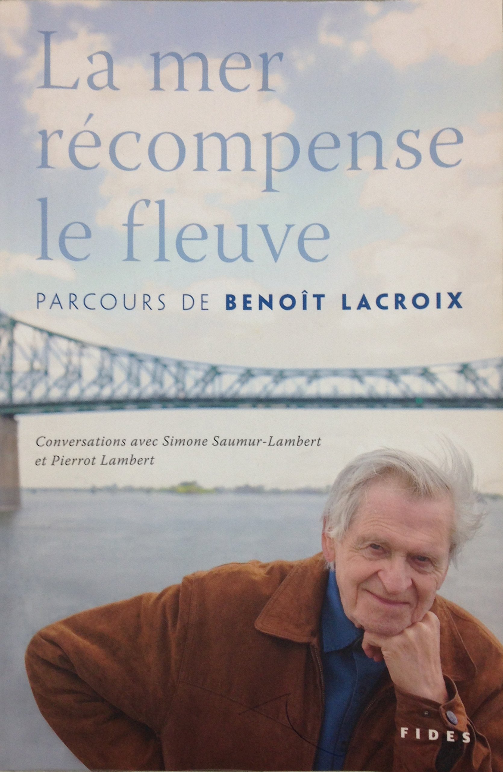 MER RÉCOMPENSE LE FLEUVE (LA) : PARCOURS DE BENOÎT LACROIX [Paperback] LAMBERT,PIERROT and LACROIX,BENOÎT