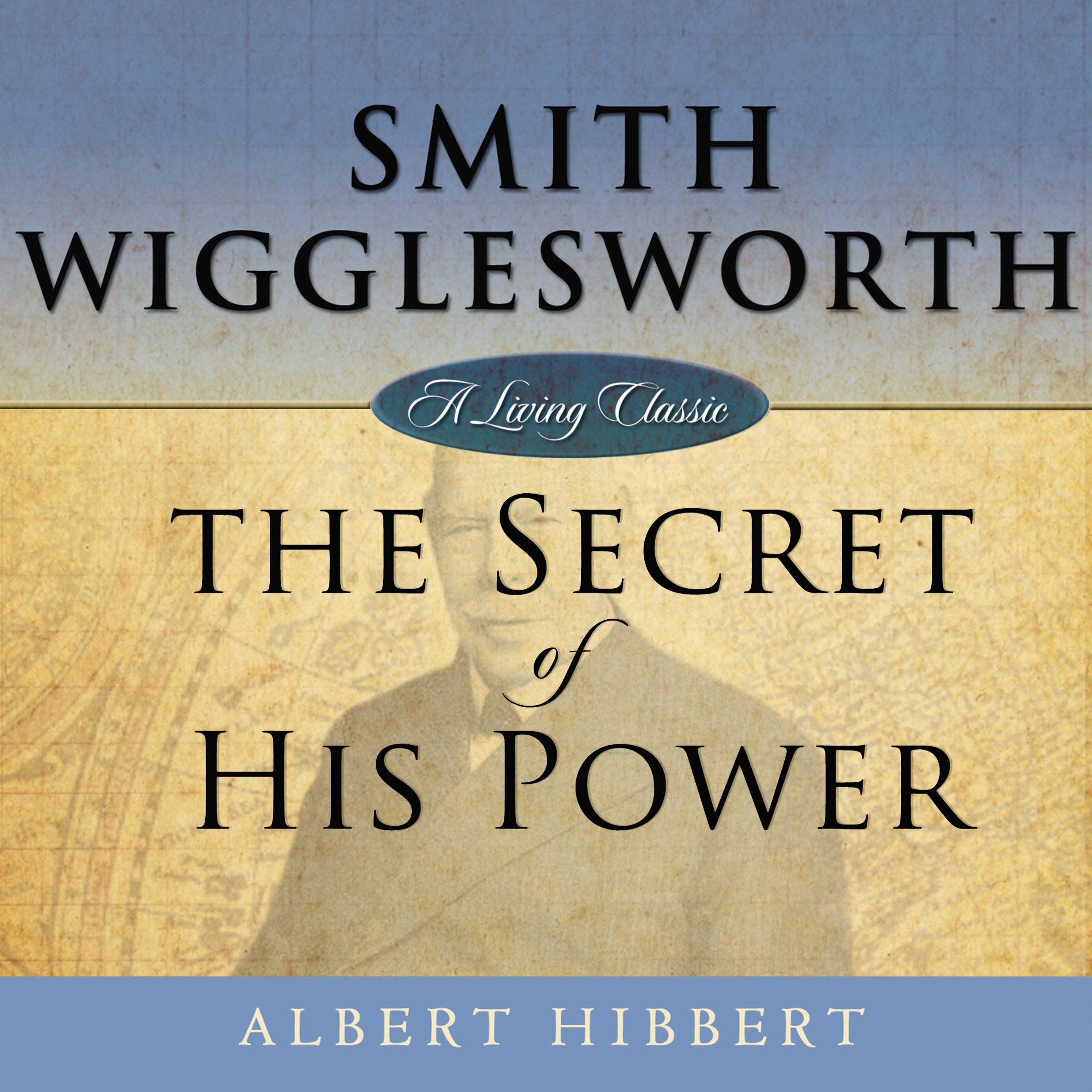Cover art for Smith Wigglesworth: Secret of His Power