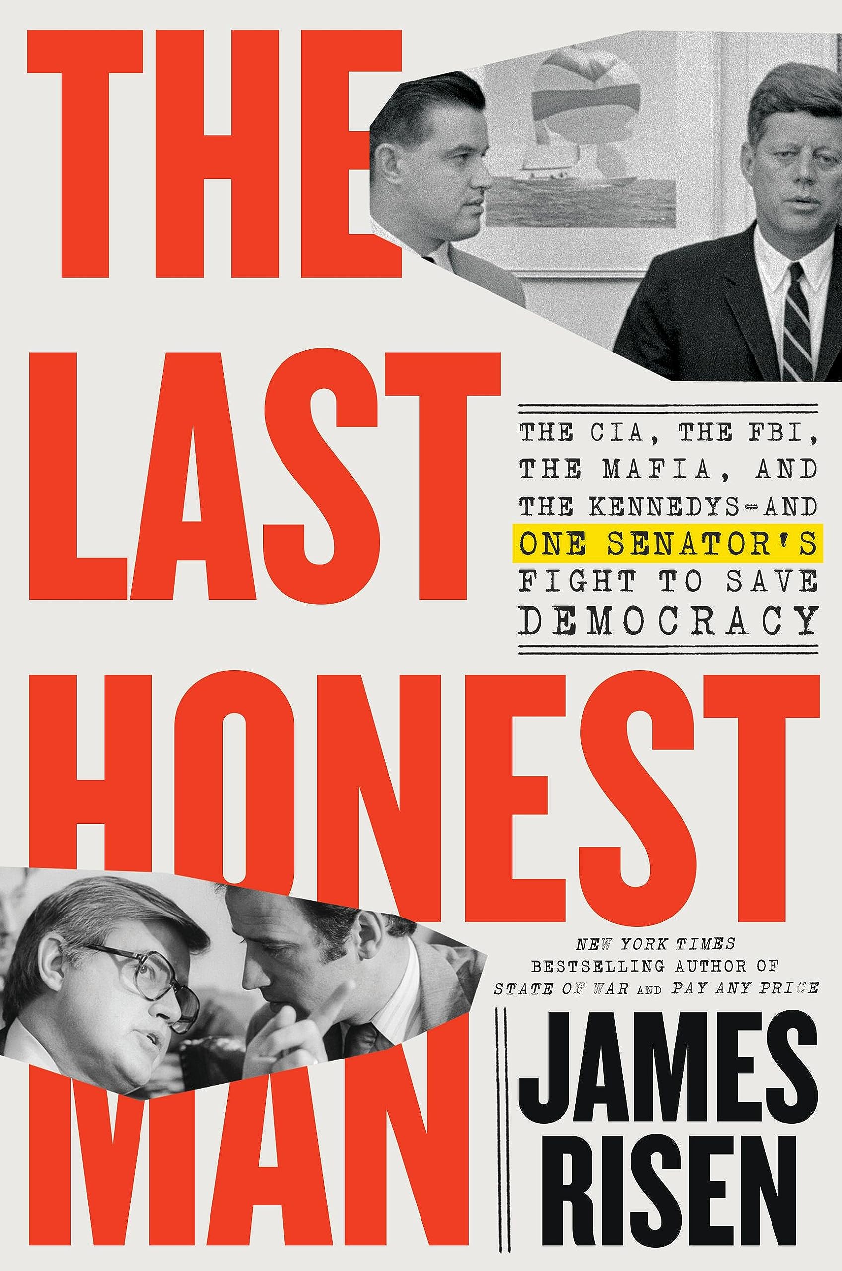 The Last Honest Man: The CIA, the FBI, the Mafia, and the Kennedys—and One Senator's Fight to Save Democracy