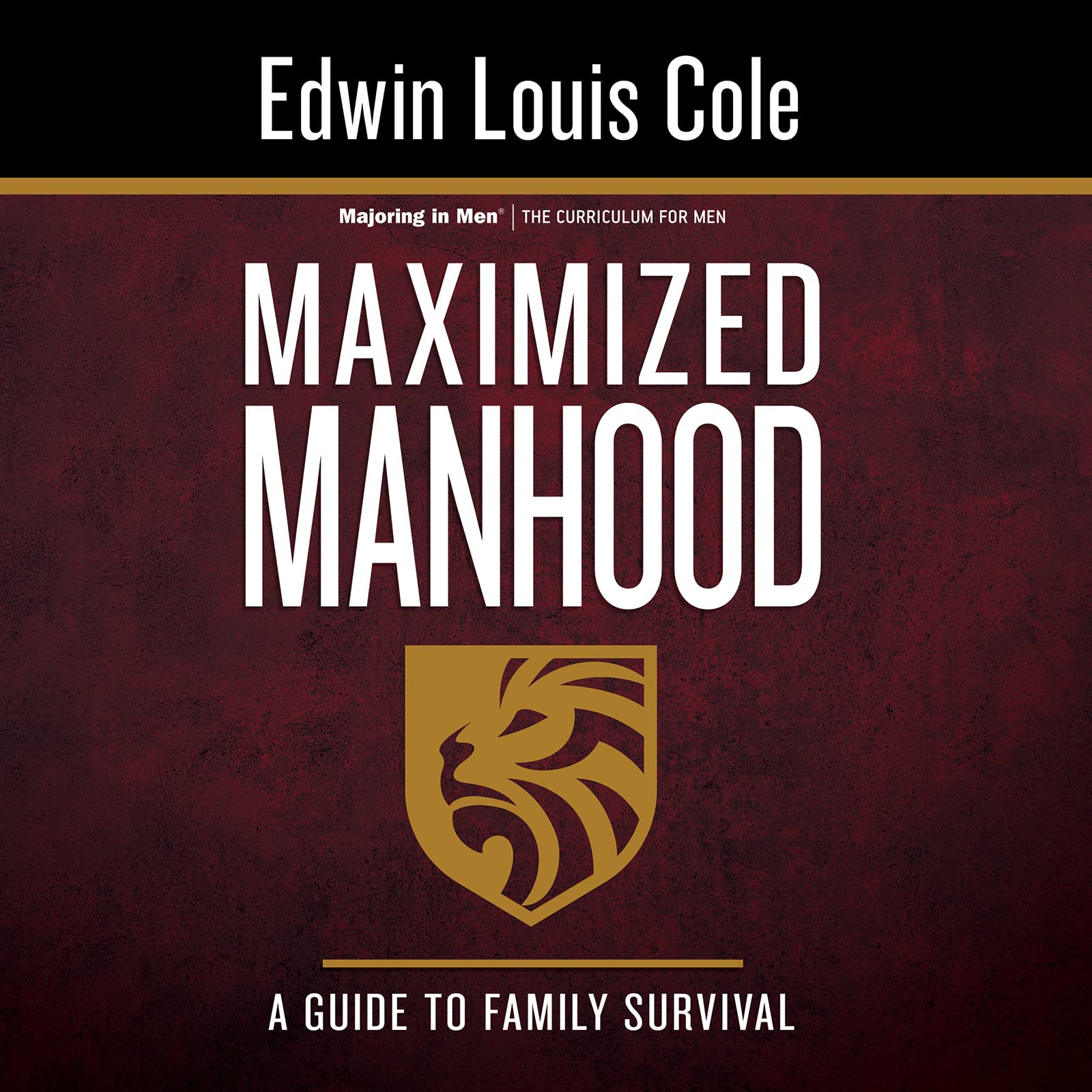 Maximized Manhood Workbook: A Guide to Family Survival (Majoring in Men): A Guide to Family Survival (Reissue)