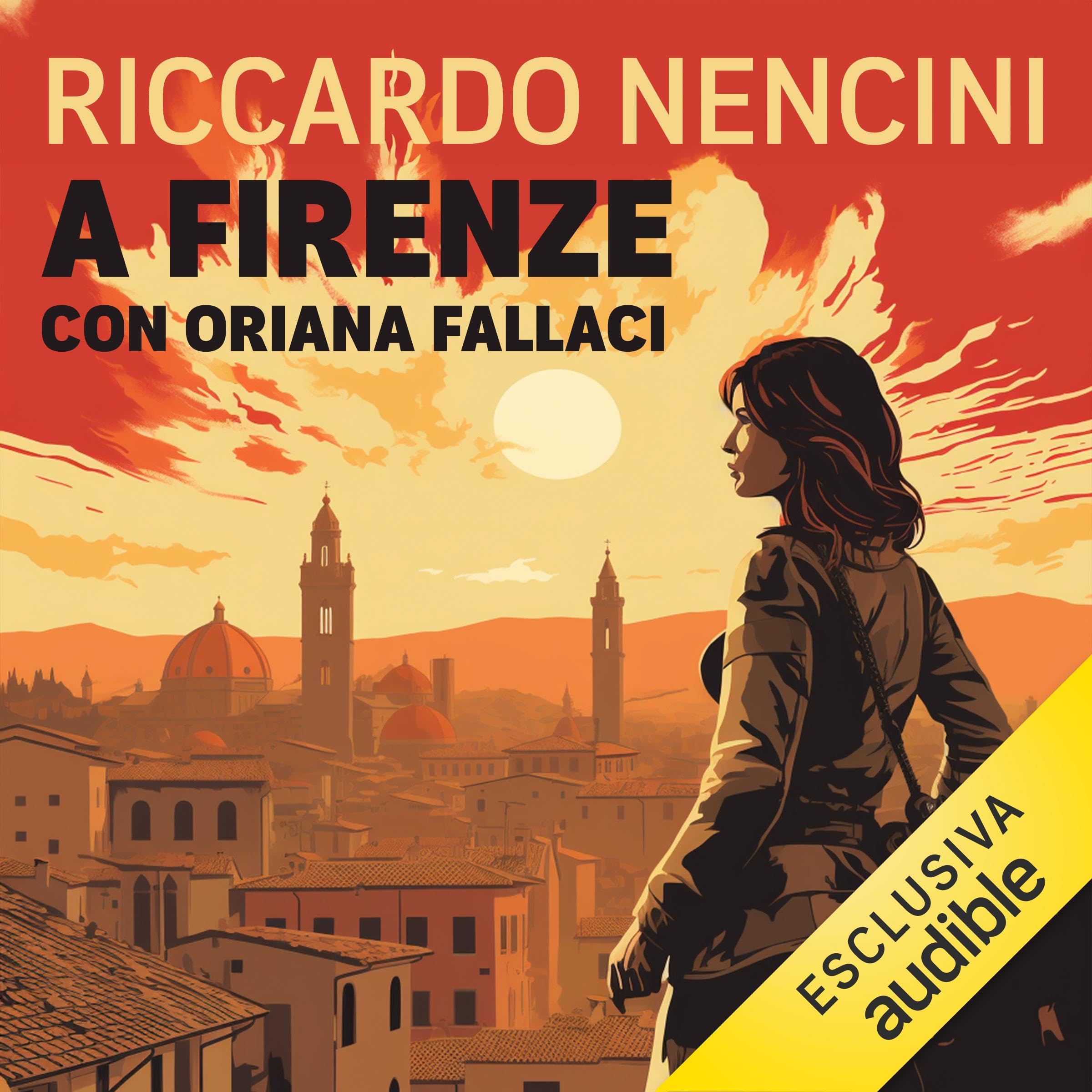 A Firenze con Oriana Fallaci: Sul precipizio scavato dai secoli