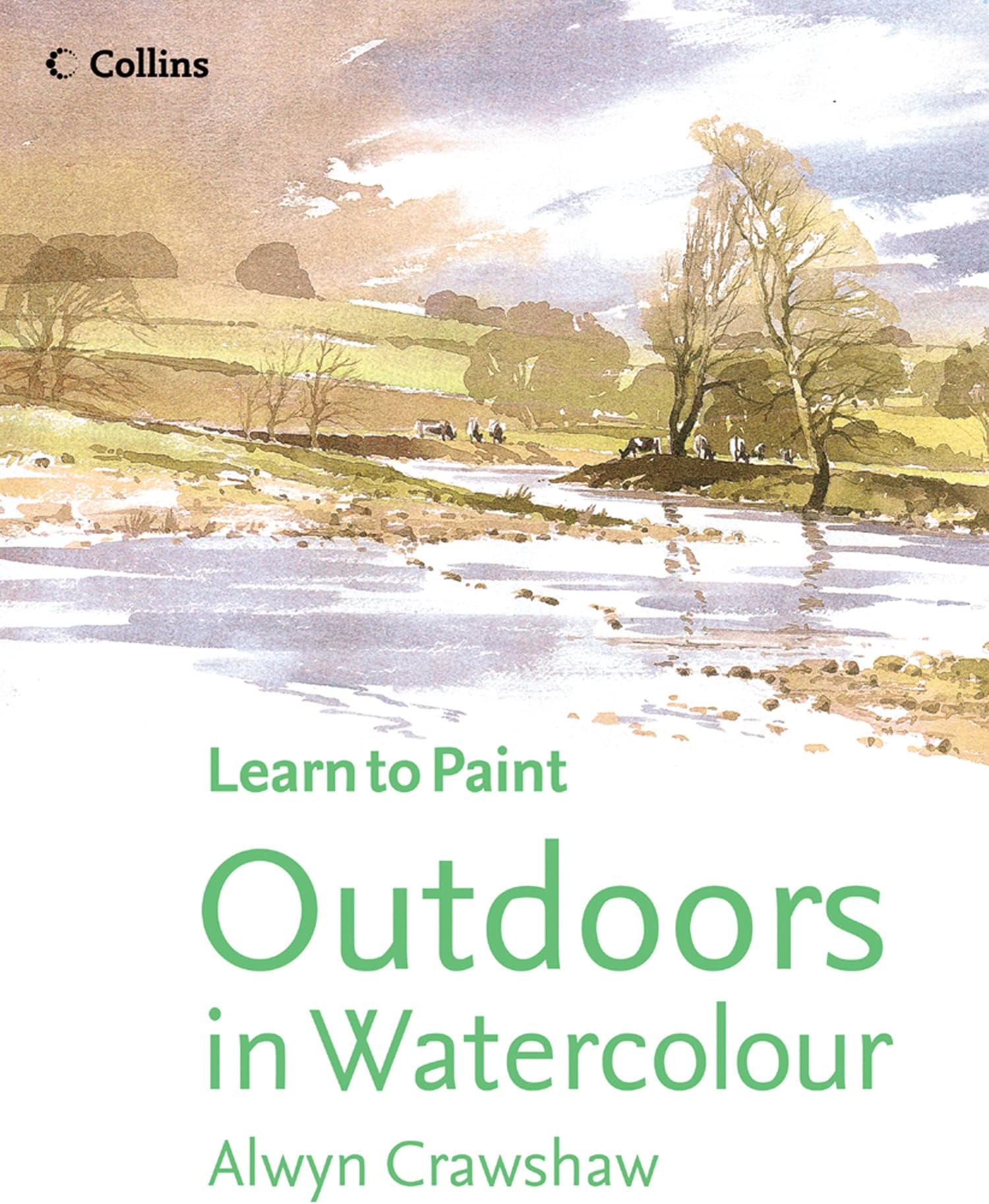 Outdoors in Watercolour: An Essential Introduction to Painting Landscapes by TV Artist Alwyn Crawshaw (Learn to Paint)