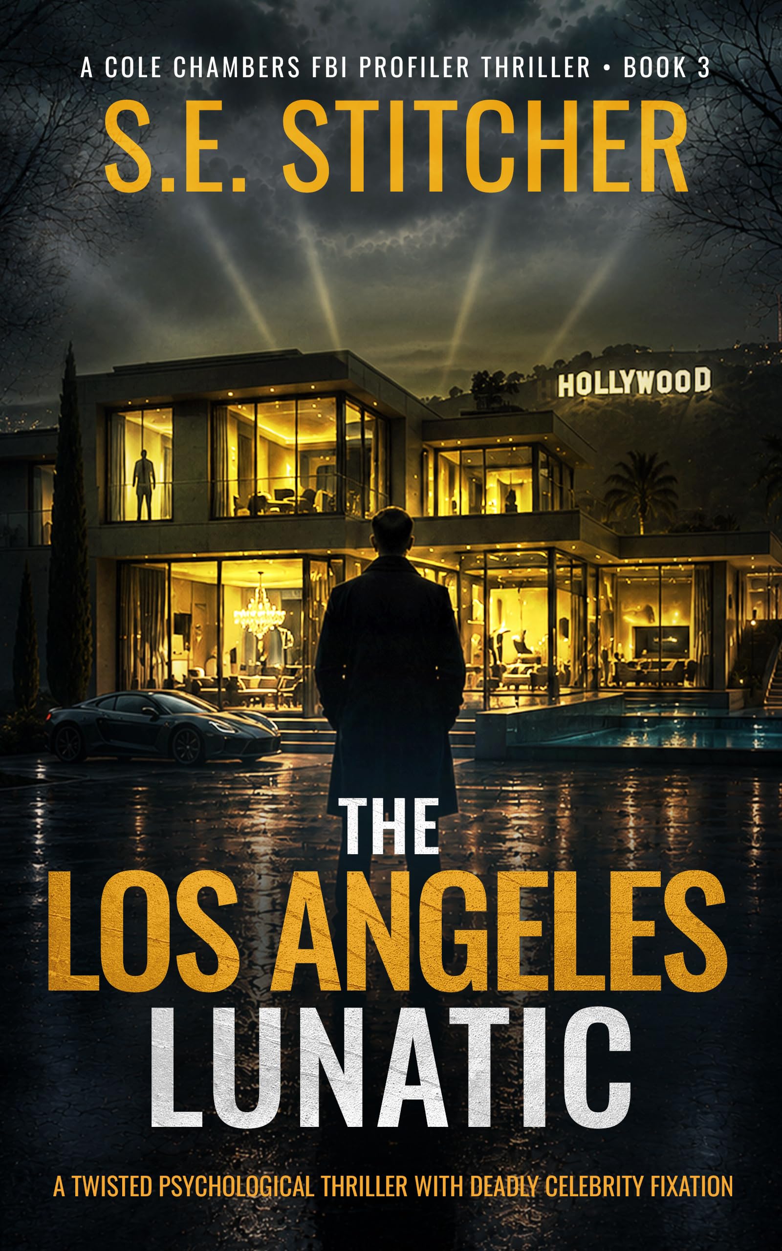 The Los Angeles Lunatic: A Twisted Psychological Thriller with Deadly Celebrity Fixation (Cole Chambers FBI Profiler Thrillers Book 3)