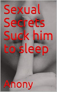 Sexual Secrets: Suck him to sleep: Suck Him to Sleep