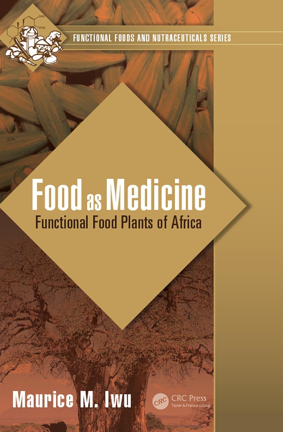 Food as Medicine: Functional Food Plants of Africa (Functional Foods and Nutraceuticals)      1st Edition, Kindle Edition