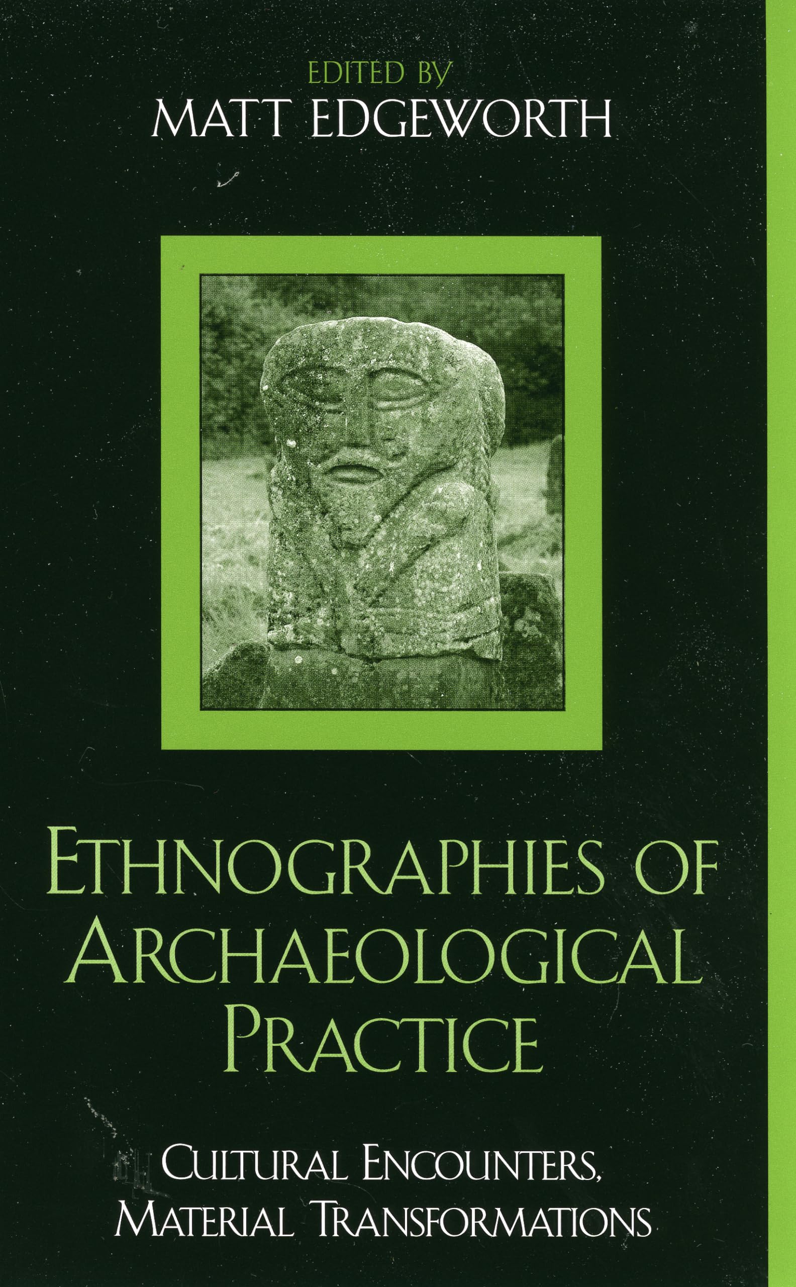 Ethnographies of Archaeological Practice: Cultural Encounters, Material Transformations